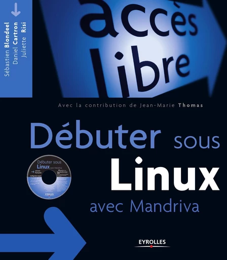 Débuter sous Linux avec Mandriva - Sébastien Blondeel, Daniel Cartron, Juliette Risi, Jean-Marie Thomas - Eyrolles