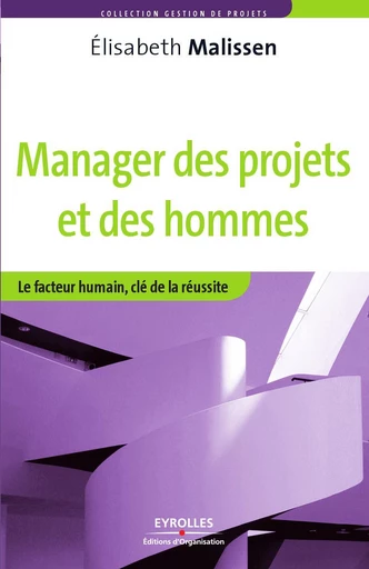 Manager des projets et des hommes - Elisabeth Malissen - Eyrolles