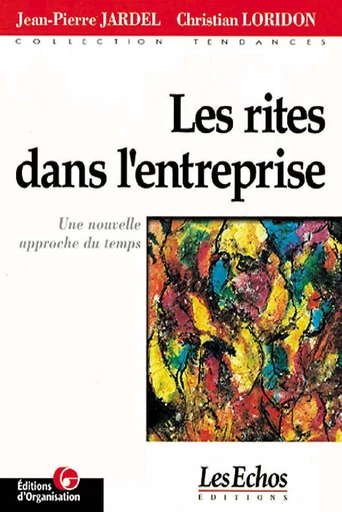 Les rites dans l'entreprise - Jean-Pierre Jardel, Christian Loridon - Eyrolles