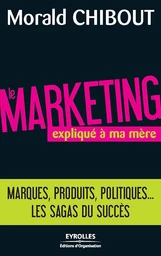 Le marketing expliqué à ma mère