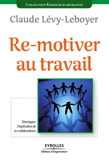 Re-motiver au travail - Claude Lévy-Leboyer - Eyrolles