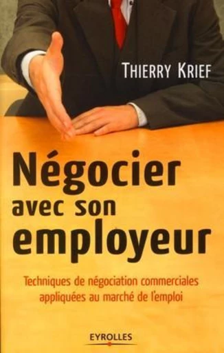 Négocier avec son employeur - Thierry Krief - Eyrolles