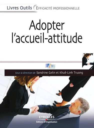 Adopter l'accueil-attitude - Sandrine Gelin, Khuê-Linh Truong - Eyrolles