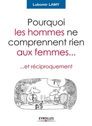 Pourquoi les hommes ne comprennent rien aux femmes...