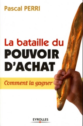 La bataille du pouvoir d'achat - Pascal Perri - Eyrolles