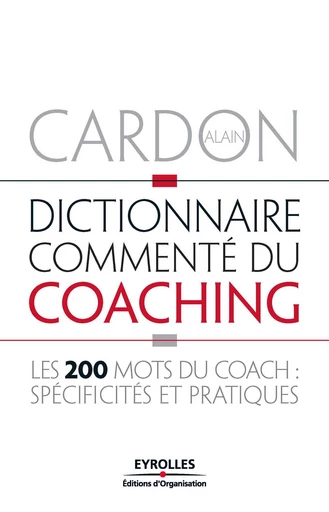 Dictionnaire commenté du coaching - Alain Cardon - Eyrolles