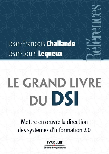 Le grand livre du DSI - Jean-Louis Lequeux, Jean-François Challande - Eyrolles