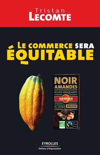 Le commerce sera équitable - Tristan Lecomte - Eyrolles