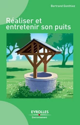 Réaliser et entretenir son puits