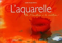 L'aquarelle - De l'émotion à la création