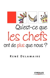 Qu'est-ce que les chefs ont de plus que nous ?