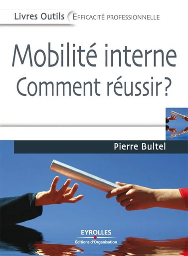 Mobilité interne - Comment réussir ? - Pierre Bultel - Eyrolles