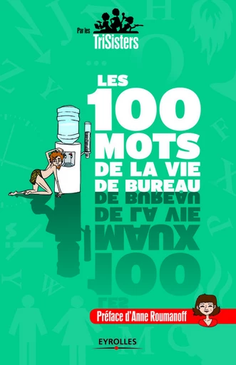 Les 100 mots de la vie de bureau - Stéphanie Honoré, Anna Daffos, Julie Daffos - Eyrolles