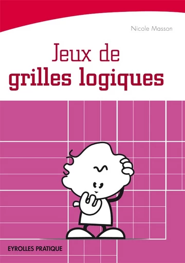 Jeux de grilles logiques - Nicole Masson - Editions Eyrolles