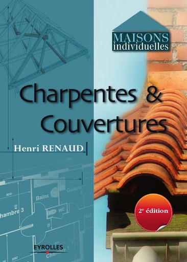 Charpentes et couvertures - Henri Renaud - Eyrolles