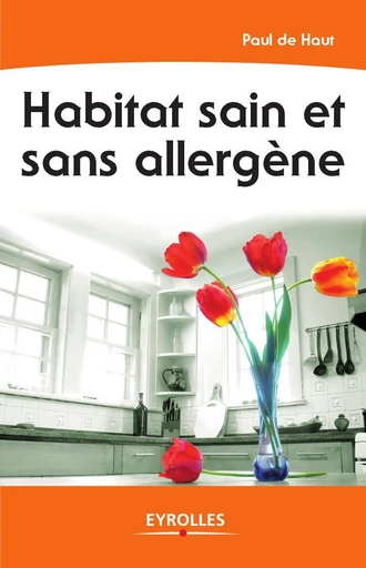 Habitat sain et sans allergène - Paul De Haut - Eyrolles