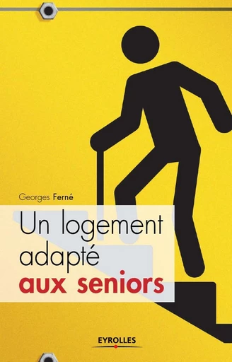 Un logement adapté aux seniors - Georges Ferné - Eyrolles