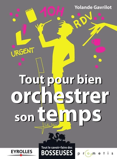 Tout pour bien orchestrer son temps - Yolande Gavrilot - Eyrolles