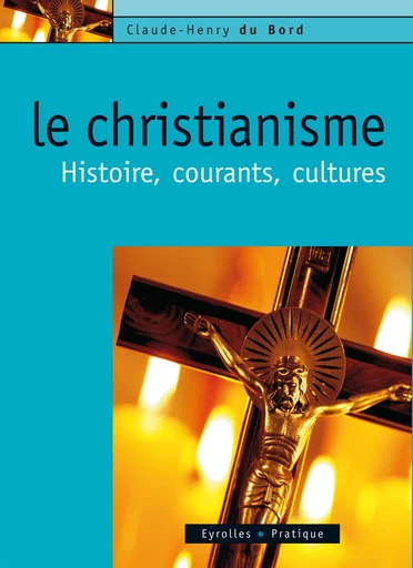 Le christianisme - Claude-Henry du Bord - Eyrolles