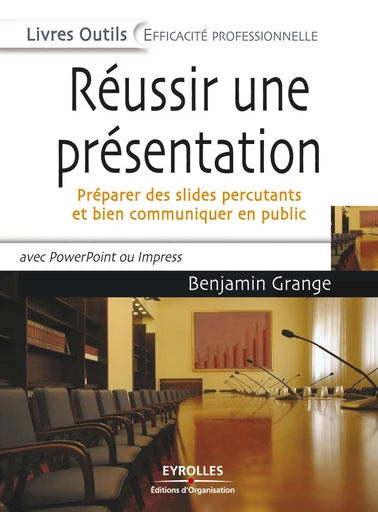 Réussir une présentation - Benjamin Grange - Eyrolles