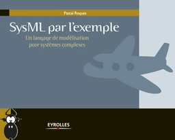 SysML par l'exemple - Un langage de modélisation pour systèmes complexes