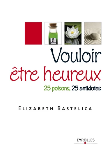 Vouloir être heureux - Elizabeth Bastelica - Editions d'Organisation