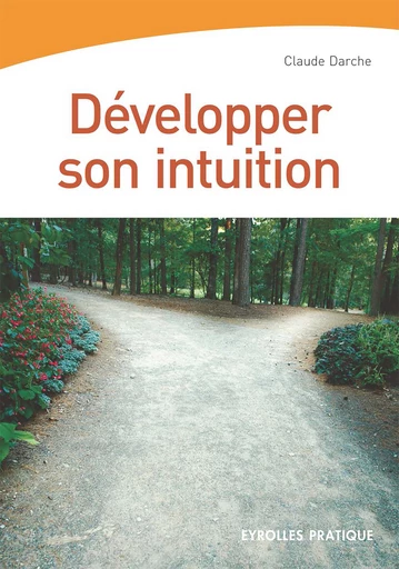 Développer son intuition - Claude Darche - Eyrolles