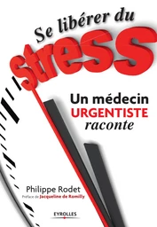 Se libérer du stress  - Un médecin urgentiste raconte