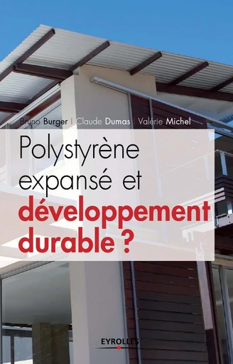 Polystyrène expansé et développement durable ? - Bruno Burger, Claude Dumas, Valérie Michel - Eyrolles