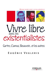 Vivre libre avec les existentialistes