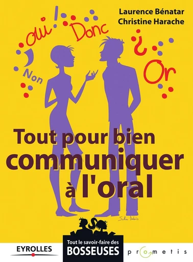 Tout pour bien communiquer à l'oral - Laurence Bénatar, Christine Harache - Eyrolles