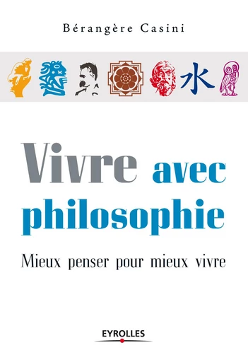 Vivre avec philosophie - Bérangère Casini - Eyrolles