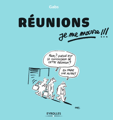 Réunions, je me marre !!! - Gabs Gabs - Editions d'Organisation