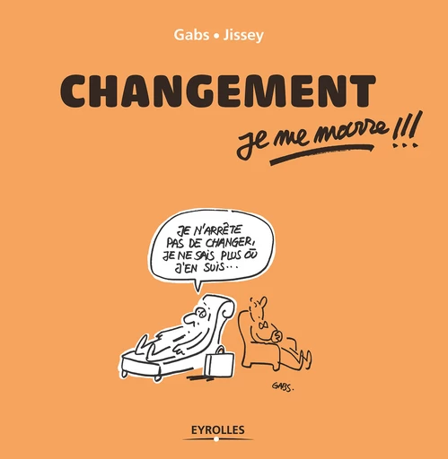 Changement, je me marre !!! -  Gabs,  Jissey - Eyrolles