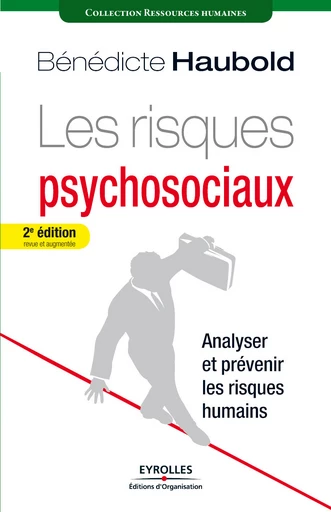 Les risques psychosociaux - Bénédicte Haubold - Eyrolles