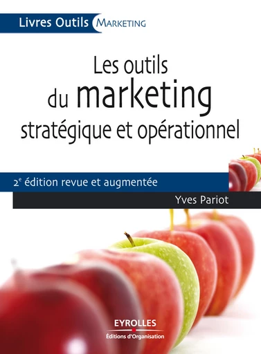 Les outils du marketing stratégique et opérationnel - Yves Pariot - Eyrolles