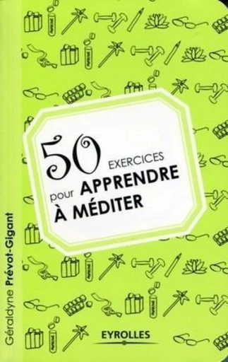 50 exercices pour apprendre à méditer - Géraldyne Prévot-Gigant - Eyrolles