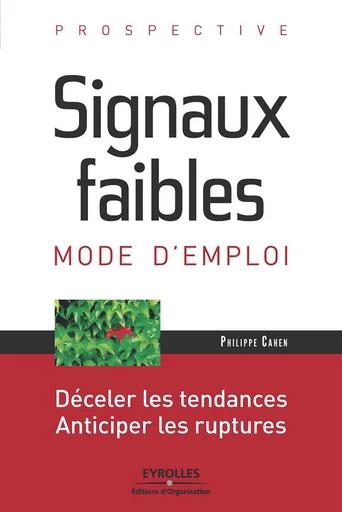 Signaux faibles, mode d'emploi - Prospective - Philippe Cahen - Eyrolles