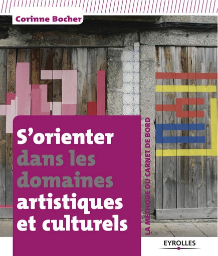 S'orienter dans les domaines artistiques et culturels - Corinne Bocher - Eyrolles