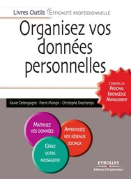 Organisez vos données personnelles - L'essentiel du Personal Knowledge Management