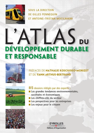 L'atlas du développement durable et responsable - Gilles Pennequin, Antoine-Tristan Mocilnikar,  Collectif, Nathalie Kosciusko-Morizet, Yann Arthus-Bertrand - Eyrolles