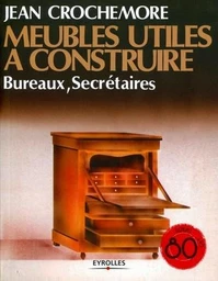 Meubles utiles à construire - Bureaux, secrétaires