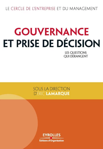 Gouvernance et prise de décision - Eric Lamarque,  Collectif - Eyrolles