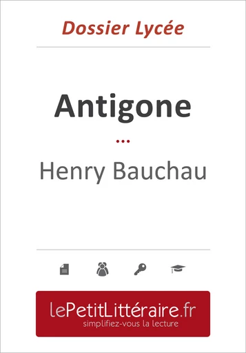 Antigone - Henry Bauchau (Dossier lycée) - Lauriane Sable - Primento Editions