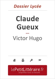 Claude Gueux - Victor Hugo (Dossier lycée)