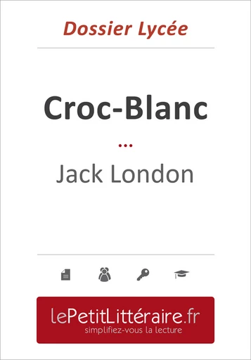 Croc-Blanc - Jack London (Dossier lycée) - Isabelle Consiglio - Primento Editions