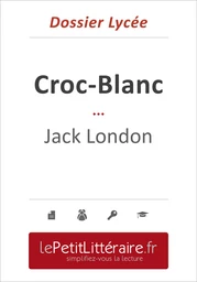 Croc-Blanc - Jack London (Dossier lycée)