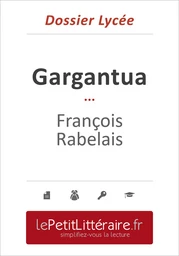 Gargantua - François Rabelais (Dossier lycée)