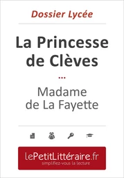 La Princesse de Clèves - Madame de Lafayette (Dossier lycée)