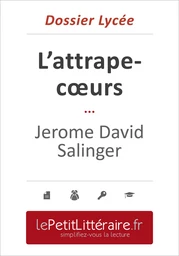 L'attrape-cœurs - Salinger (Dossier lycée)